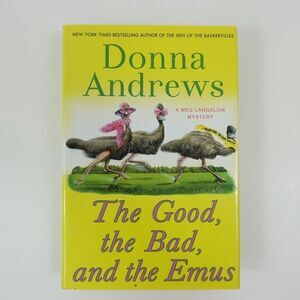The Good, The Bad, and the Emus A Novel by Donna Andrews Hardcover